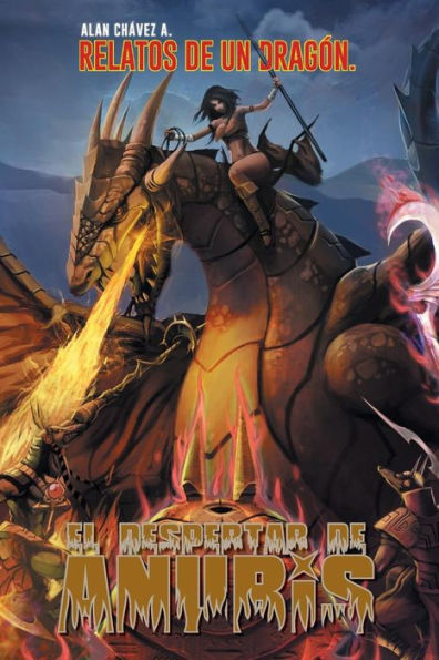 El Despertar De Anubis: Relatos De Un Dragón. (Spanish Edition)