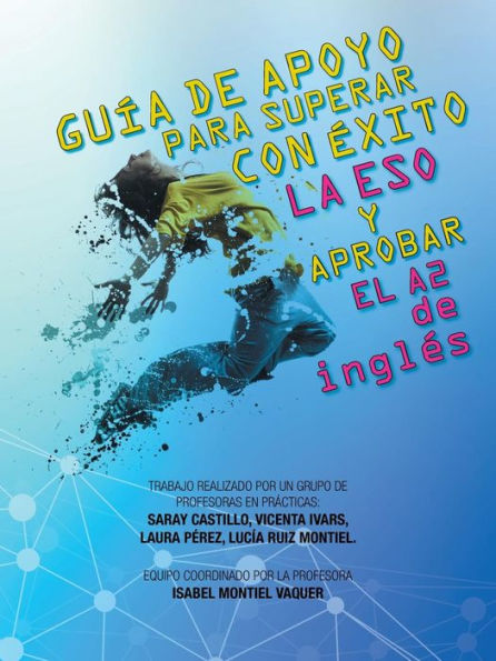 Guía De Apoyo Para Superar Con ?Ito La Eso Y Aprobar El A2 De Ingles (Spanish Edition)