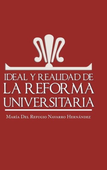 Ideal Y Realidad De La Reforma Universitaria (Spanish Edition)