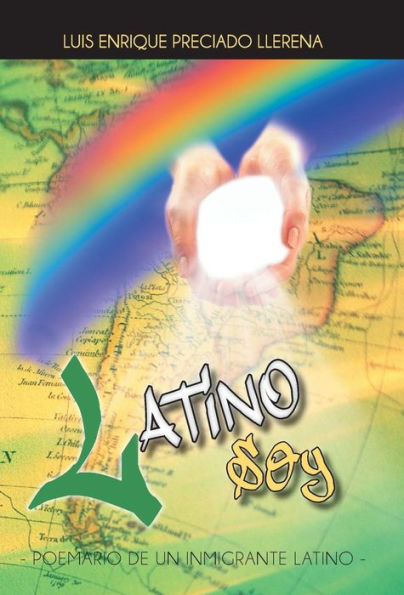 Latino Soy: Poemario De Un Inmigrante Latino (Spanish Edition)