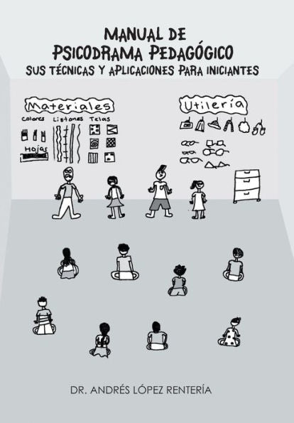 Manual De Psicodrama Pedagogico Sus Tecnicas Y Aplicaciones Para Iniciantes. (Spanish Edition)