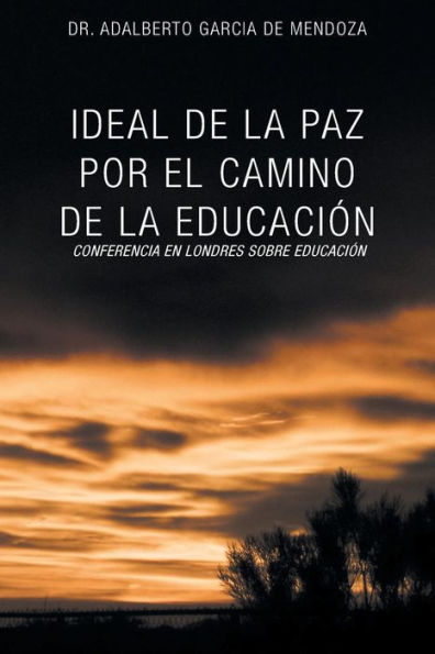 Ideal De La Paz Por El Camino De La Educación: La Confrencia En Londres Sobre Educacion (Spanish Edition)
