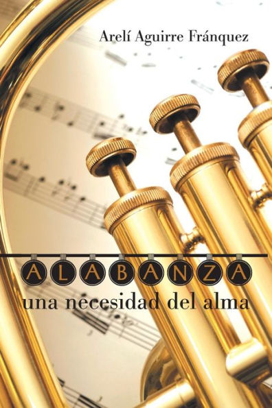 Alabanza, Una Necesidad Del Alma (Spanish Edition)