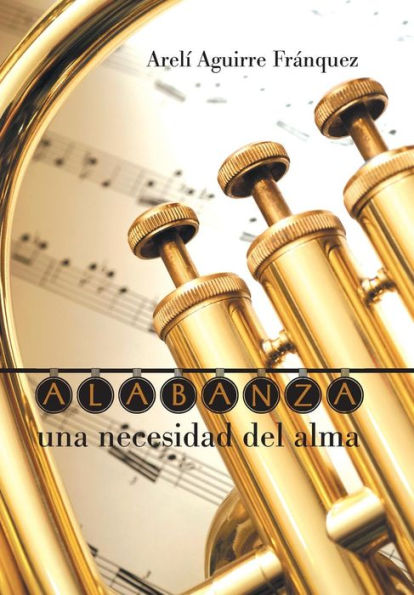 Alabanza, Una Necesidad Del Alma (Spanish Edition)