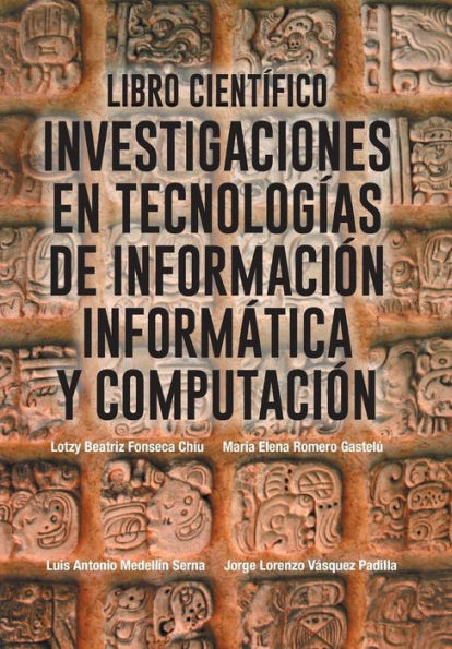 Libro Cientifico: Investigaciones En Tecnologias De Informacion Informatica Y Computacion (Spanish Edition)
