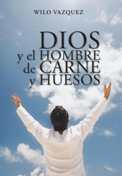 Dios Y El Hombre De Carne Y Huesos (Spanish Edition)