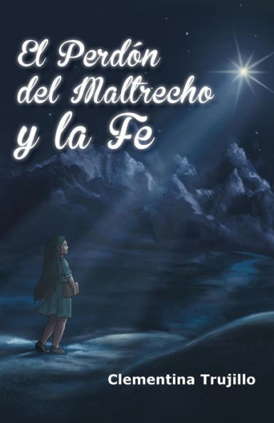 El Perdón Del Maltrecho Y La Fe: Cuando No Esta Perdida La Fe (Spanish Edition)