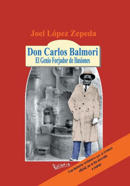 Don Carlos Balmori: El Genio Forjador De Ilusiones (Spanish Edition)