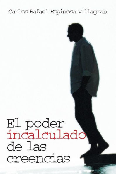 El Poder Incalculado De Las Creencias (Spanish Edition)