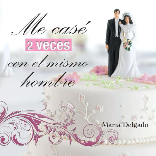 Me Case 2 Veces Con El Mismo Hombre (Spanish Edition)