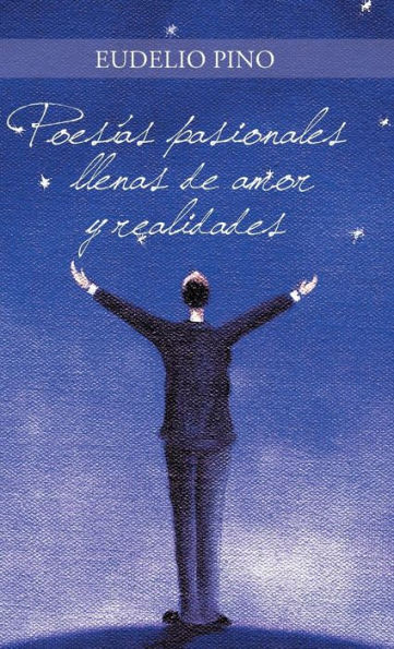 Poesias Pasionales Llenas De Amor Y Realidades (Spanish Edition)