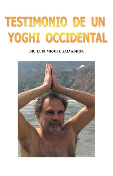 Testimonio De Un Yogui Occidental (Spanish Edition)