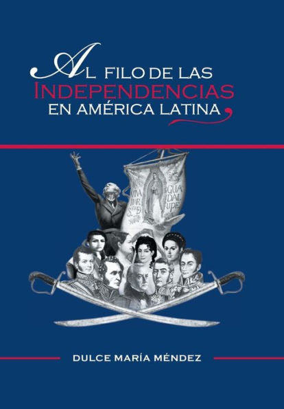 Al Filo De Las Independencias En America Latina (Spanish Edition)