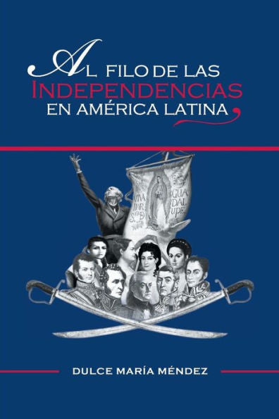 Al Filo De Las Independencias En América Latina (Spanish Edition)