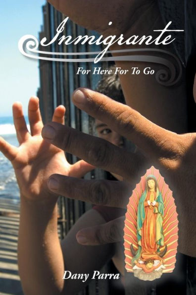 Inmigrante: For Here For To Go (Spanish Edition)