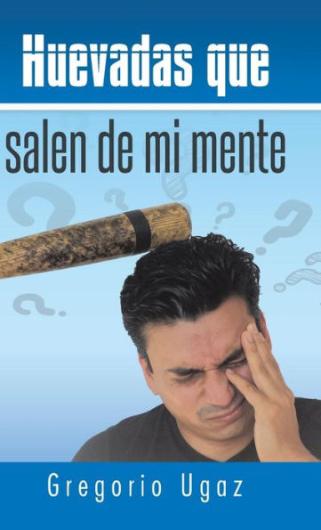 Huevadas Que Salen De Mi Mente (Spanish Edition)
