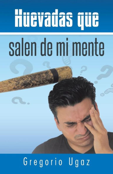 Huevadas Que Salen De Mi Mente (Spanish Edition)