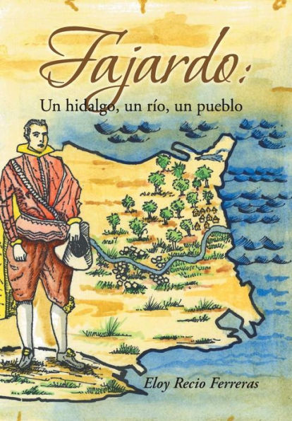 Fajardo: Un Hidalgo, Un Rio, Un Pueblo.: Novela Historica (Spanish Edition)