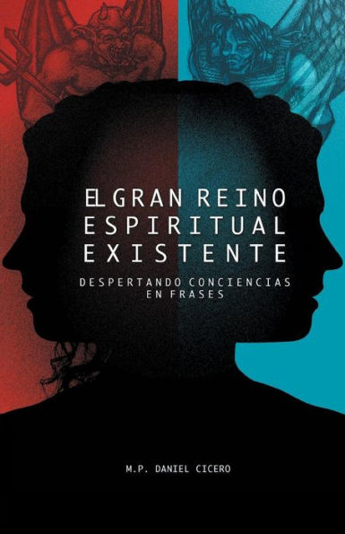 El Gran Reino Espiritual Existente: Despertando Conciencias En Frases (Spanish Edition)