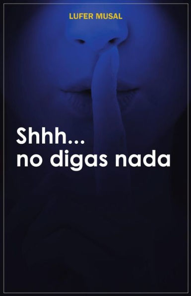 Shhh . . . No Digas Nada (Spanish Edition)