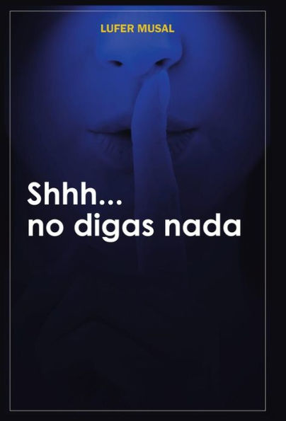 Shhh... No Digas Nada (Spanish Edition)