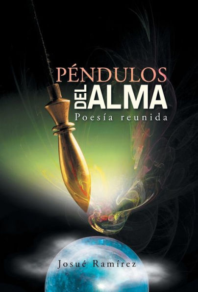 Pendulos Del Alma: Poesia Reunida (Spanish Edition)