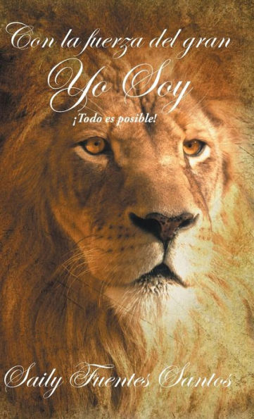 Con La Fuerza Del Gran Yo Soy: Todo Es Posible! (Spanish Edition)