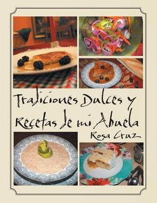 Tradiciones Dulces Y Recetas De Mi Abuela (Spanish Edition)