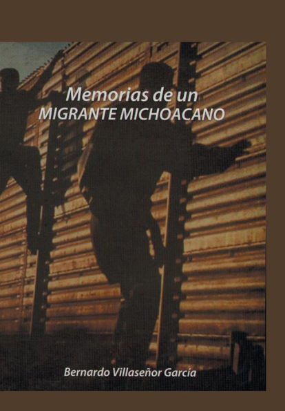 Memorias De Un Migrante Michoacano (Spanish Edition)