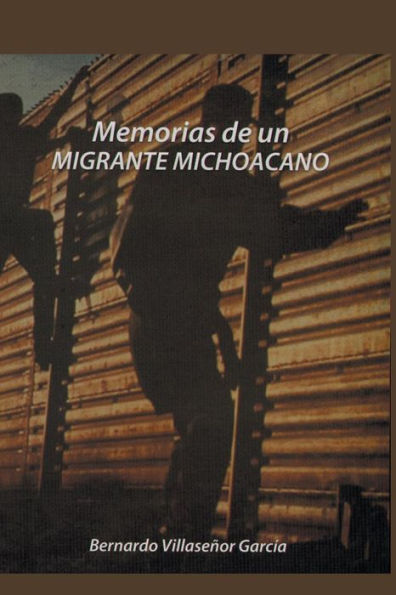 Memorias De Un Migrante Michoacano (Spanish Edition)