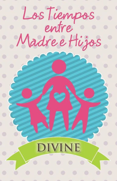Los Tiempos Entre Madre E Hijos (Spanish Edition)