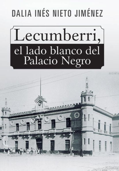Lecumberri, El Lado Blanco Del Palacio Negro (Spanish Edition)