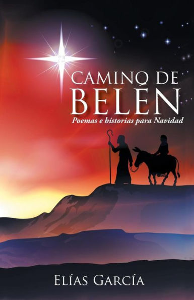 Camino De Belen: Poemas E Historias Para Navidad (Spanish Edition)