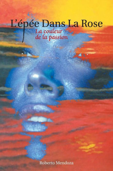 L'?? Dans La Rose: La Couleur De La Passion (French Edition)