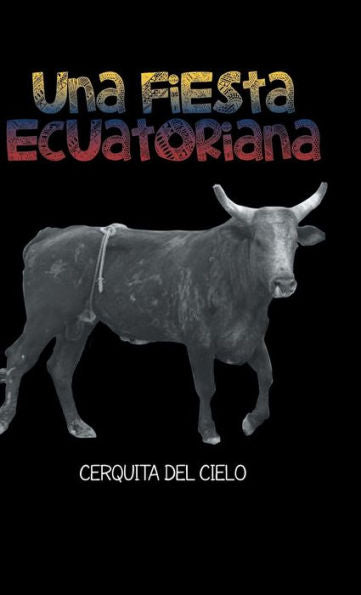 Una Fiesta Ecuatoriana: Cerquita Del Cielo (Spanish Edition)