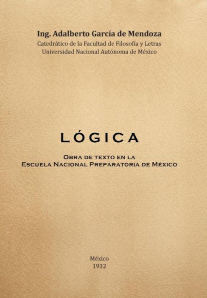 L O G I C A: Obra De Texto En La Facultad De Filosofia Y Letras Y La Escuela Nacional Preparatoria Universidad Nacional Autonoma De (Spanish Edition)