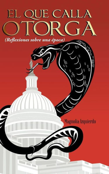 El Que Calla Otorga: ( Reflexiones Sobre Una Epoca) (Spanish Edition)