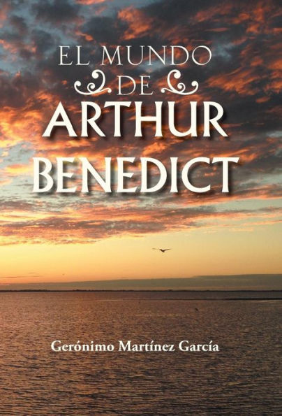El Mundo De Arthur Benedict (Spanish Edition)