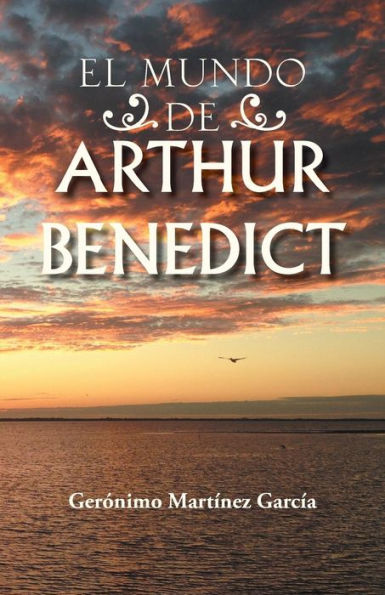 El Mundo De Arthur Benedict (Spanish Edition)