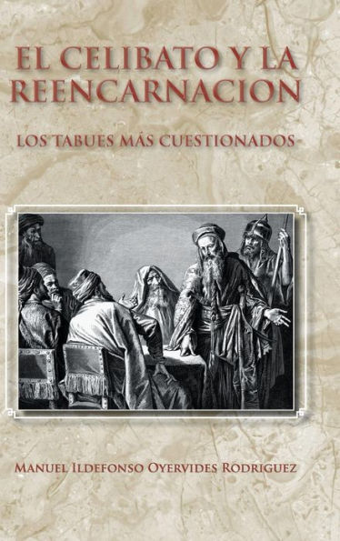 El Celibato Y La Reencarnacion: Los Tabues Mas Cuestionados (Spanish Edition)