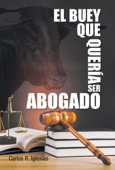 El Buey Que Queria Ser Abogado (Spanish Edition)