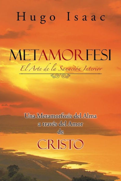 Metamorfesi: El Arte De La Sanación Interior (Spanish Edition)