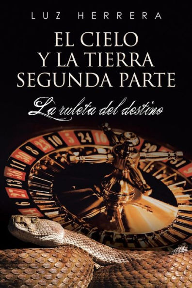 El Cielo Y La Tierra Segunda Parte: La Ruleta Del Destino (Spanish Edition)