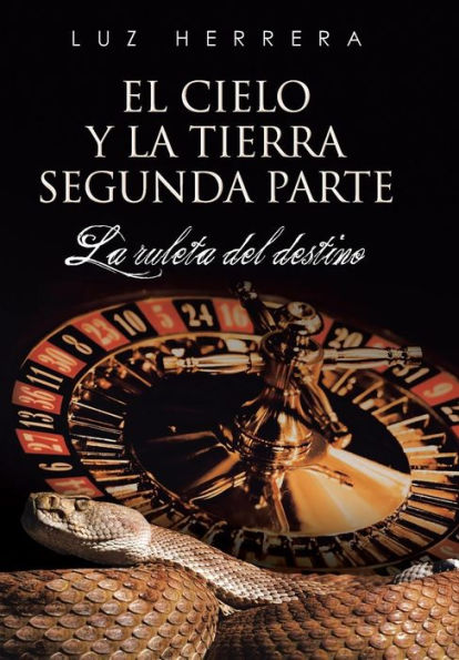 El Cielo Y La Tierra Segunda Parte: La Ruleta Del Destino (Spanish Edition)