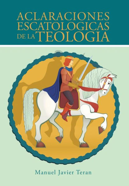 Aclaraciones Escatologicas De La Teologia (Spanish Edition)