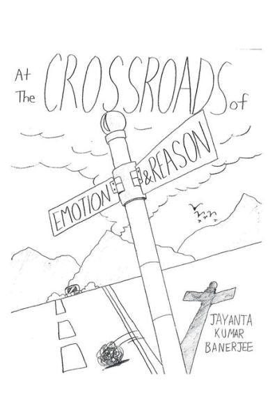 At The Crossroads Of Emotion And Reason