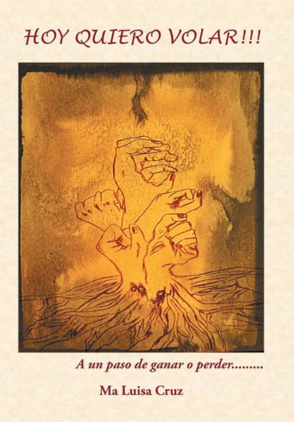 Hoy Quiero Volar!!!: A Un Paso De Ganar O Perder... (Spanish Edition)
