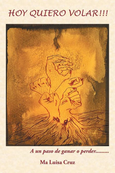 Hoy Quiero Volar! ! !: A Un Paso De Ganar O Perder. . . (Spanish Edition)