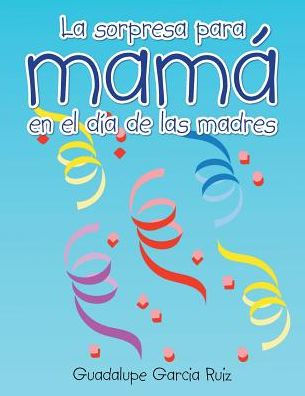 La Sorpresa Para Mam?En El Día De Las Madres (Spanish Edition)