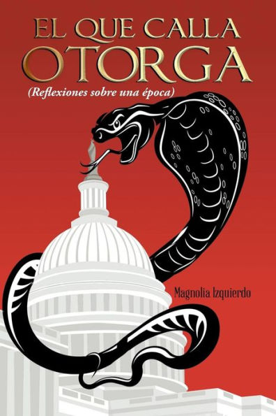El Que Calla Otorga: ( Reflexiones Sobre Una Epoca) (Spanish Edition)